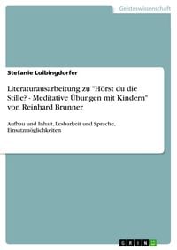 Produktbild: Literaturausarbeitung zu "H&ouml;rst du die Stille? - Meditative &Uuml;bungen mit Kindern" von Reinhard Brunner