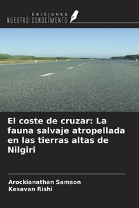 Produktbild: El coste de cruzar: La fauna salvaje atropellada en las tierras altas de Nilgiri