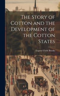 Produktbild: The Story of Cotton and the Development of the Cotton States