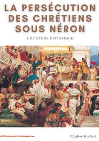 Produktbild: La pers&eacute;cution des chr&eacute;tiens sous N&eacute;ron