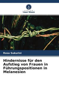 Produktbild: Hindernisse f&uuml;r den Aufstieg von Frauen in F&uuml;hrungspositionen in Melanesien
