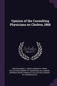 Produktbild: Opinion of the Consulting Physicians on Cholera, 1866