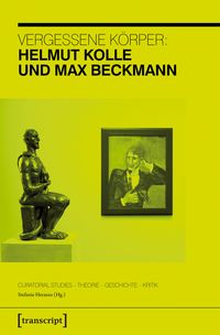 Produktbild: Vergessene K&ouml;rper: Helmut Kolle und Max Beckmann