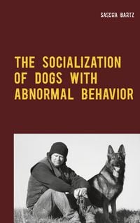 Produktbild: The Socialization of Dogs With Abnormal Behavior