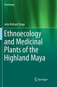 Produktbild: Ethnoecology and Medicinal Plants of the Highland Maya