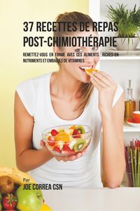 Produktbild: 37 Recettes de Repas Post-Chimioth&eacute;rapie