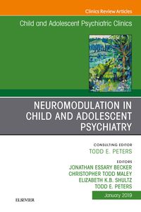 Produktbild: Neuromodulation in Child and Adolescent Psychiatry, An Issue of Child and Adolescent Psychiatric Clinics of North America, Ebook