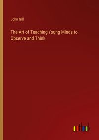 Produktbild: The Art of Teaching Young Minds to Observe and Think