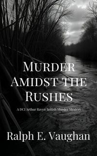 Produktbild: Murder Amidst the Rushes (DCI Arthur Ravyn British Murder Mysteries, #5)
