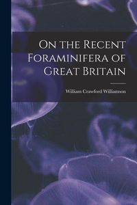 Produktbild: On the Recent Foraminifera of Great Britain
