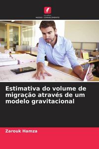 Produktbild: Estimativa do volume de migra&ccedil;&atilde;o atrav&eacute;s de um modelo gravitacional