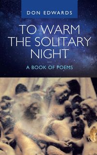 Produktbild: To Warm the Solitary Night - a Book of Poems