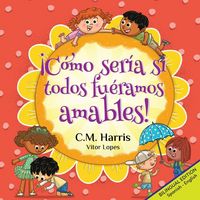 Produktbild: &iexcl;C&oacute;mo ser&iacute;a si todos fu&eacute;ramos amables!