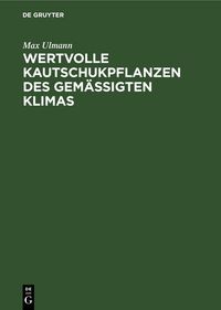 Produktbild: Wertvolle Kautschukpflanzen des gem&auml;ssigten Klimas