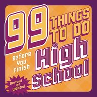 Produktbild: 99 Things to Do Before You Finish High School (Revised and Updated)