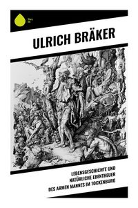 Produktbild: Lebensgeschichte und Nat&uuml;rliche Ebentheuer des Armen Mannes im Tockenburg