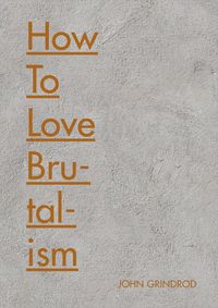Produktbild: Grindrod, J: How to Love Brutalism