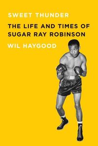 Produktbild: Sweet Thunder: The Life and Times of Sugar Ray Robinson