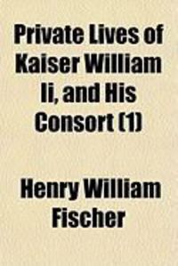 Produktbild: Private Lives of Kaiser William II, and His Consort (1)