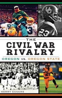 Produktbild: The Civil War Rivalry: Oregon vs. Oregon State