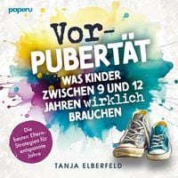 Produktbild: Vorpubert&auml;t: Was Kinder zwischen 9 und 12 Jahren wirklich brauchen