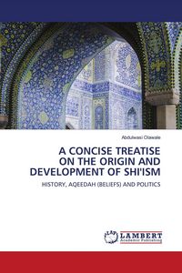 Produktbild: A Concise Treatise On The Origin and Development Of Shi'ism