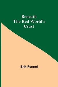 Produktbild: Beneath The Red World'S Crust