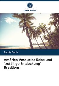 Produktbild: Am&eacute;rico Vespucios Reise und "zuf&auml;llige Entdeckung" Brasiliens
