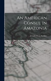 Produktbild: An American Consul in Amazonia