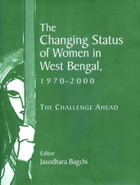 Produktbild: Bagchi, J: Changing Status of Women in West Bengal, 1970-200