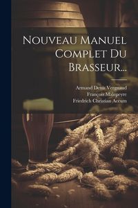 Produktbild: Nouveau Manuel Complet Du Brasseur...