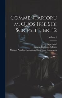 Produktbild: Commentariorum, Quos Ipse Sibi Scripsit Libri 12; Volume 1