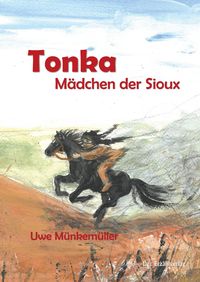 Bild vom Artikel Tonka. Mädchen der Sioux vom Autor Uwe Münkemüller