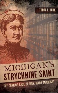 Produktbild: Michigan's Strychnine Saint: The Curious Case of Mrs. Mary McKnight