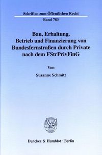 Produktbild: Bau, Erhaltung, Betrieb und Finanzierung von Bundesfernstra&szlig;en durch Private nach dem FStrPrivFinG.