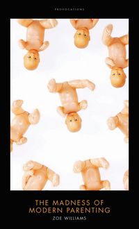 Produktbild: The Madness of Modern Parenting