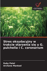 Produktbild: Stres oksydacyjny w trakcie starzenia si&iquest; u G. pulchella i C. coronarium