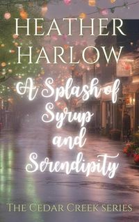 Produktbild: A Splash of Syrup and Serendipity (The Cedar Creek Series, #3)