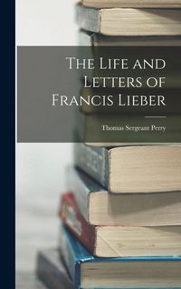 Produktbild: The Life and Letters of Francis Lieber