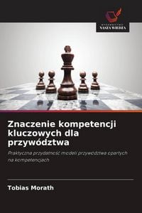 Produktbild: Znaczenie kompetencji kluczowych dla przyw&oacute;dztwa
