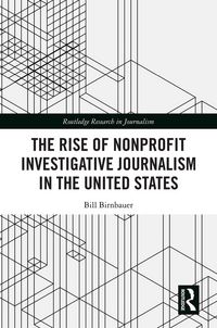 Produktbild: The Rise of NonProfit Investigative Journalism in the United States