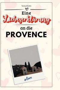Produktbild: Eine Liebeserkl&auml;rung an die Provence