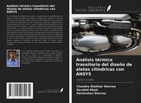 Produktbild: An&aacute;lisis t&eacute;rmico transitorio del dise&ntilde;o de aletas cil&iacute;ndricas con ANSYS