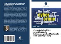 Produktbild: Cyberkriminalit&auml;t: grundlegende kriminologische Merkmale und Gesetzgebung