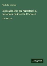 Produktbild: Die Staatslehre des Aristoteles in historisch-politischen Umrissen