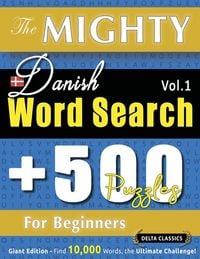 Produktbild: The Mighty Danish Word Search - 500 Puzzles For Beginners - Delta Classics - Giant Edition - Find 10,000 Words, The Ultimate Challenge!