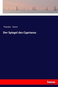 Bild vom Artikel Der Spiegel des Cyprianus vom Autor Theodor Storm