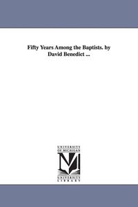Produktbild: Fifty Years Among the Baptists. by David Benedict ...