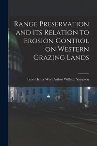 Produktbild: Range Preservation and Its Relation to Erosion Control on Western Grazing Lands