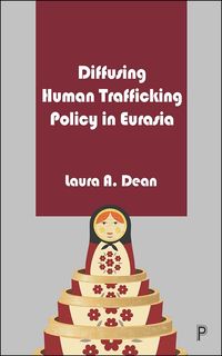 Produktbild: Diffusing Human Trafficking Policy in Eurasia